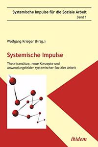 Systemische Impulse. Theorieans�tze, neue Konzepte und Anwendungsfelder systemischer Sozialer Arbeit.