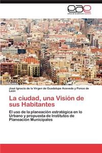 ciudad, una Visión de sus Habitantes