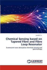Chemical Sensing Based on Tapered Fibre and Fibre Loop Resonator