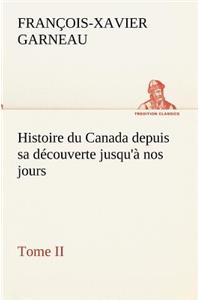 Histoire du Canada depuis sa découverte jusqu'à nos jours. Tome II