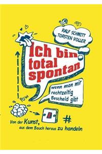 Ich Bin Total Spontan - Wenn Man Mir Rechtzeitig Bescheid Gibt