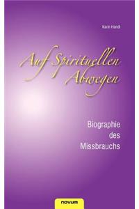 Auf spirituellen Abwegen - Biographie des Missbrauchs