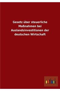 Gesetz Uber Steuerliche Massnahmen Bei Auslandsinvestitionen Der Deutschen Wirtschaft