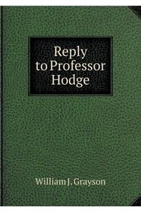 Reply to Professor Hodge