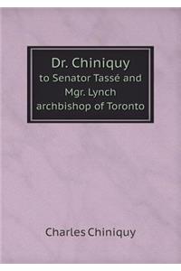 Dr. Chiniquy to Senator Tassé and Mgr. Lynch Archbishop of Toronto