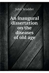 An Inaugural Dissertation on the Diseases of Old Age