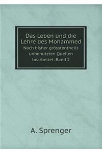 Das Leben Und Die Lehre Des Mohammed Nach Bisher Grösstentheils Unbenutzten Quellen Bearbeitet. Band 2