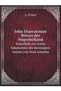 John Osawatomie Brown der Negerheiland Festschrift zur ersten Sukularfeier der dereinigten staaten von Nord-Amerika