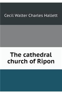 The Cathedral Church of Ripon