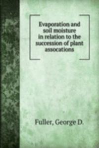 EVAPORATION AND SOIL MOISTURE IN RELATI