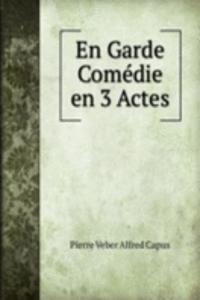 En Garde Comedie en 3 Actes