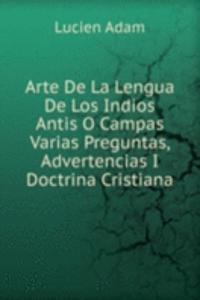 Arte De La Lengua De Los Indios Antis O Campas Varias Preguntas, Advertencias I Doctrina Cristiana