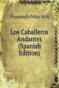 Los Caballeros Andantes (Spanish Edition)
