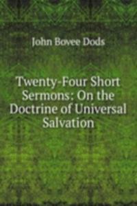 Twenty-Four Short Sermons: On the Doctrine of Universal Salvation