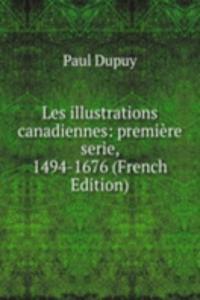 Les illustrations canadiennes: premiere serie, 1494-1676 (French Edition)