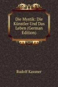 Die Mystik: Die Kunstler Und Das Leben (German Edition)