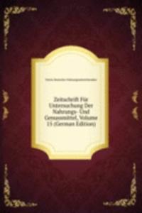 Zeitschrift Fur Untersuchung Der Nahrungs- Und Genussmittel, Volume 15 (German Edition)