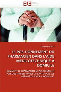 Le Positionnement Du Pharmacien Dans L Aide Medicotechnique a Domicile