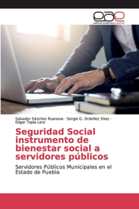 Seguridad Social instrumento de bienestar social a servidores públicos