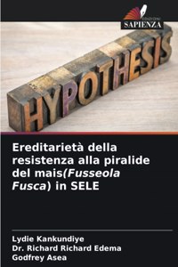 Ereditarietà della resistenza alla piralide del mais(Fusseola Fusca) in SELE