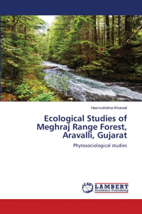 Ecological Studies of Meghraj Range Forest, Aravalli, Gujarat