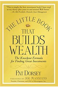 The Little Book That Builds Wealth: The Knockout Formula for Finding Great Investments