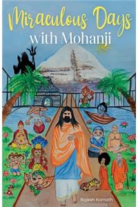 Miraculous Days with Mohanji