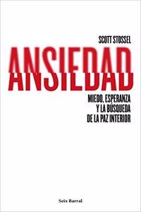 Ansiedad: Miedo, esperanza y la busqueda de la paz interior