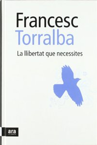 La llibertat que necessites (Catalan Edition)