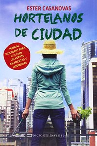 Hortelanos de ciudad: Manual ilustrado para cultivar un huerto en macetas y jardineras