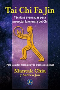 Tai Chi Fa Jin: Tecnicas avanzadas para proyectar la energia del Chi
