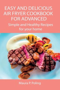 Easy and Delicious Air Fryer Cookbook for Advanced