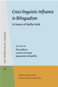 Cross-linguistic Influence in Bilingualism: In honor of Aafke Hulk (Studies in Bilingualism)