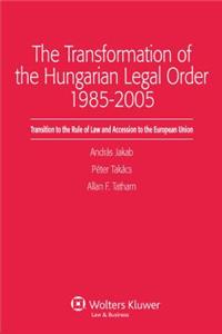 Transformation of the Hungarian Legal Order 1985-2005