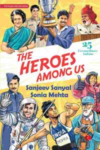 The Heroes Among Us : 25 Extraordinary Indians