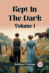 Kept In The Dark Volume I