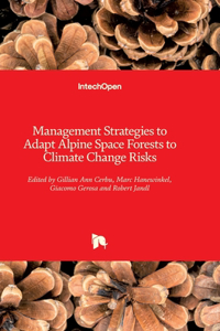 Management Strategies to Adapt Alpine Space Forests to Climate Change Risks