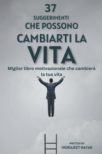 37 suggerimenti che possono cambiarti la vita - Miglior libro motivazionale che cambierà la tua vita
