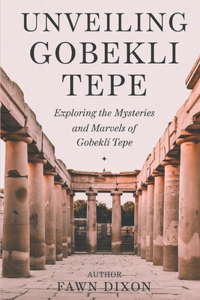 Unveiling Gobekli Tepe