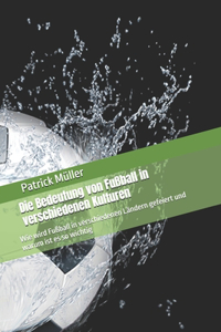 Die Bedeutung von Fußball in verschiedenen Kulturen