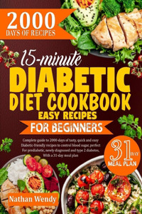 15-Minute Diabetic Diet Cookbook Easy Recipes for Beginners