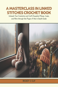 Masterclass in Linked Stitches Crochet Book