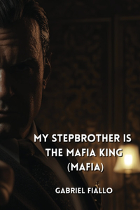 My Stepbrother is the Mafia King (MAFIA)