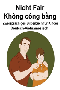 Deutsch-Vietnamesisch Nicht Fair / Không công bằng Zweisprachiges Bilderbuch für Kinder
