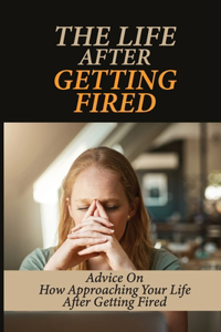 The Life After Getting Fired