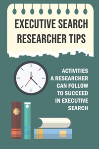 Executive Search Researcher Tips