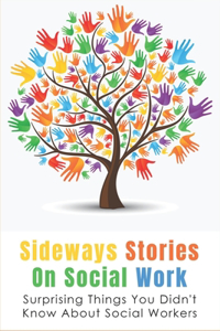 Sideways Stories On Social Work