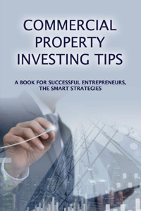 Commercial Property Investing Tips