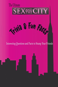 The Ultimate Sex and The City Trivia & Fun Facts