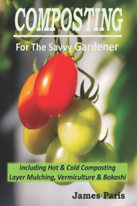 Composting For The Savvy Gardener